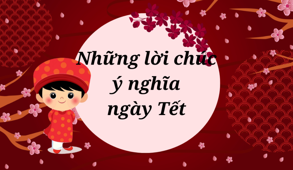 nhung-loi-chuc-y-nghia-nhat-trong-dip-tet