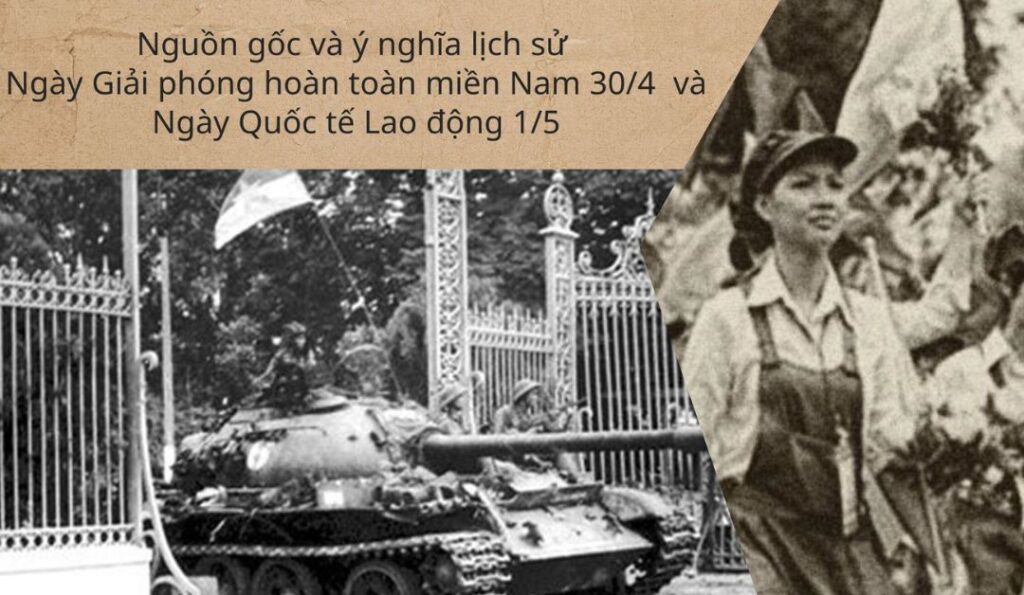 nguon-goc-va-y-nghia-lich-su-ngay-giai-phong-hoan-toan-mien-nam-30-4-va-ngay-quoc-te-lao-dong-1-5