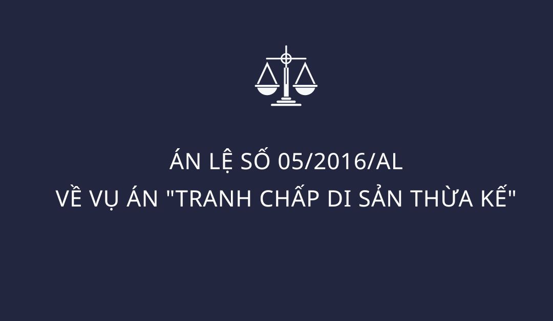 an-le-so-05-2016-al-ve-vu-an-tranh-chap-di-san-thua-ke