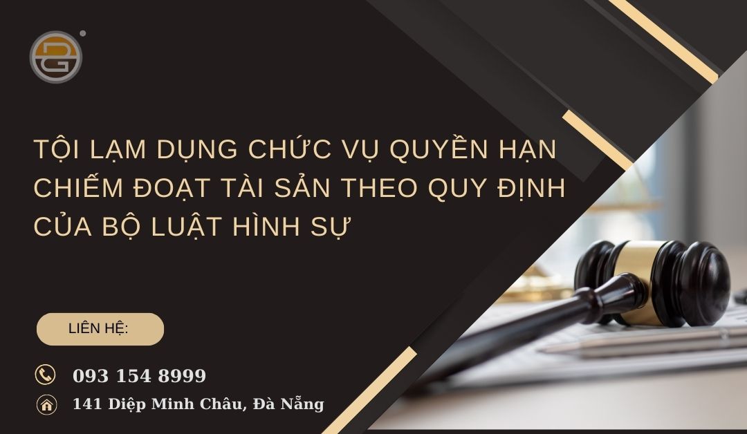 toi-lam-dung-chuc-vu-quyen-han-chiem-doat-tai-san-theo-quy-dinh-cua-bo-luat-hinh-su