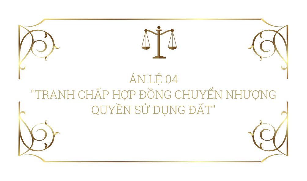 an-le-so-04-ve-tranh-chap-hop-dong-chuyen-nhuong-quyen-su-dung-dat