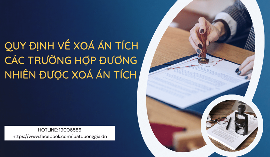 quy-dinh-ve-xoa-an-tich-cac-truong-hop-duong-nhien-duoc-xoa-an-tich