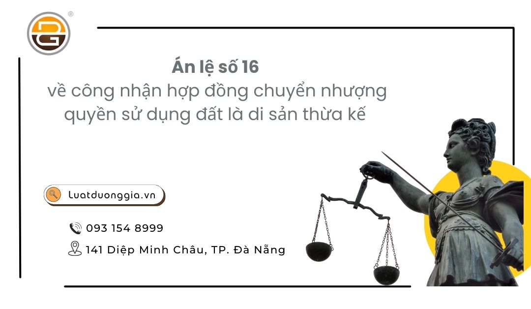 an-le-so-16-ve-cong-nhan-hop-dong-chuyen-nhuong-quyen-su-dung-dat-la-di-san-thua-ke