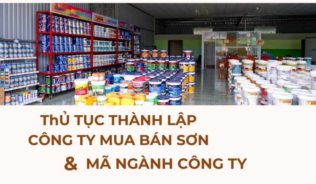 thu-tuc-thanh-lap-cong-ty-mua-ban-son-ma-nganh-cong-ty-mua-ban-son