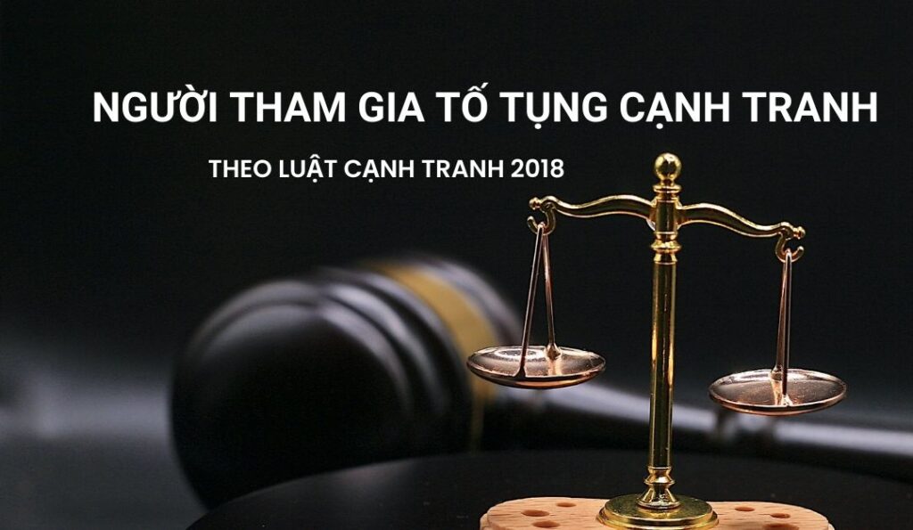 nguoi-tham-gia-to-tung-canh-tranh-theo-luat-canh-tranh-2018