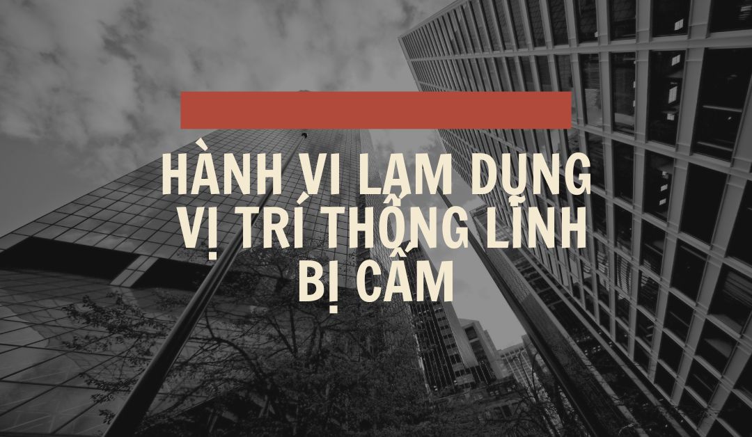 cac-hanh-vi-lam-dung-vi-tri-thong-linh-bi-cam