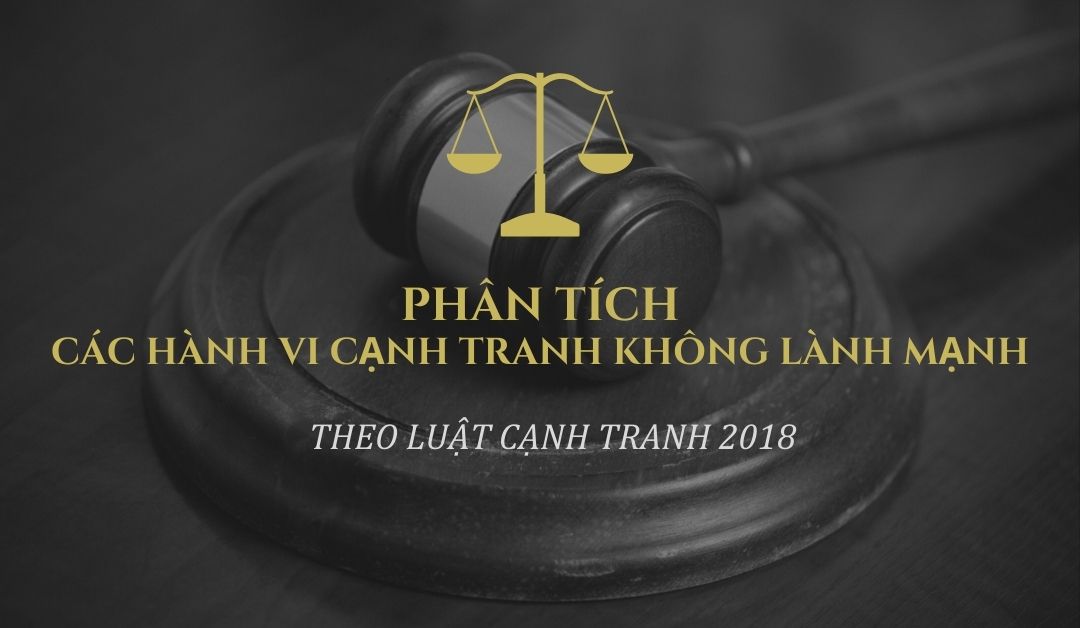 quy-dinh-ve-cac-hanh-vi-canh-tranh-khong-lanh-manh-bi-cam-theo-luat-canh-tranh-2018-da-co-su-thay-doi-dang-ke-so-voi-luat-canh-tranh-2004