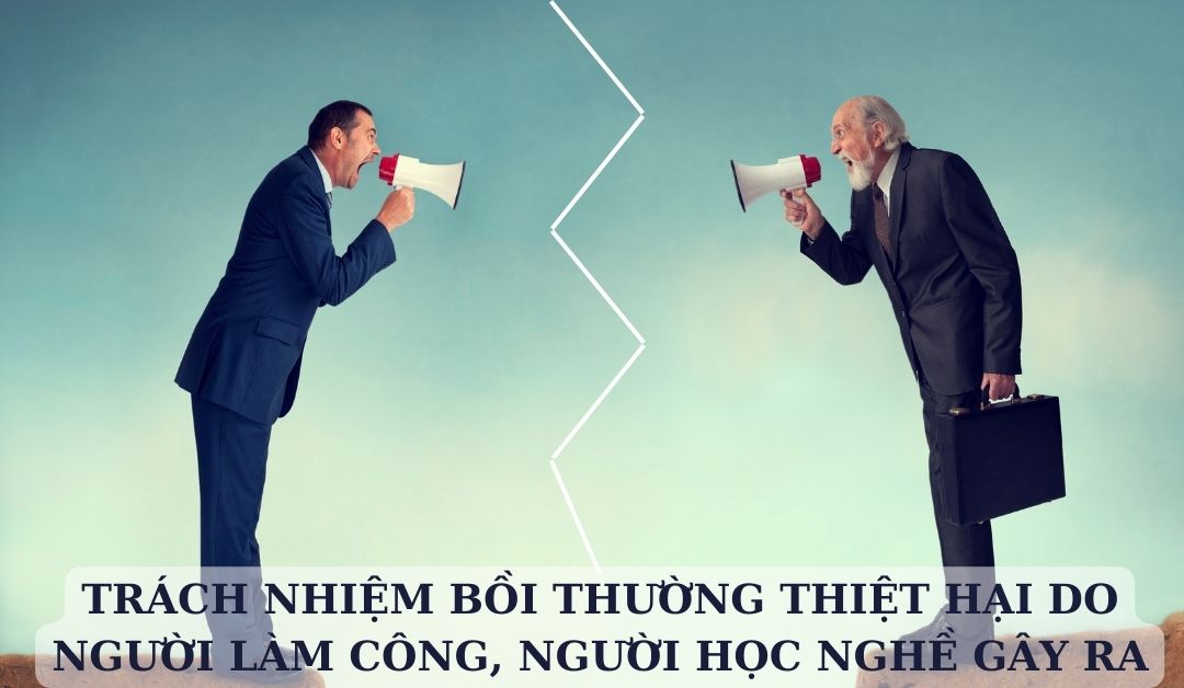 boi-thuong-thiet-hai-do-nguoi-lam-cong-nguoi-hoc-nghe-gay-ra