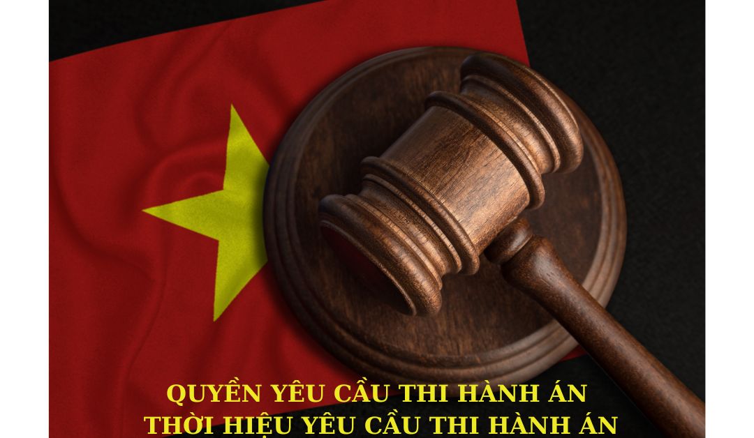 quyen-yeu-cau-thi-hanh-an-thoi-hieu-yeu-cau-thi-hanh-an