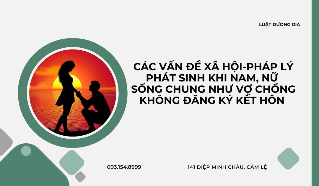 cac-van-de-xa-hoi-phap-ly-phat-sinh-khi-nam-nu-chung-song-nhu-vo-chong-khong-dang-ky-ket-hon