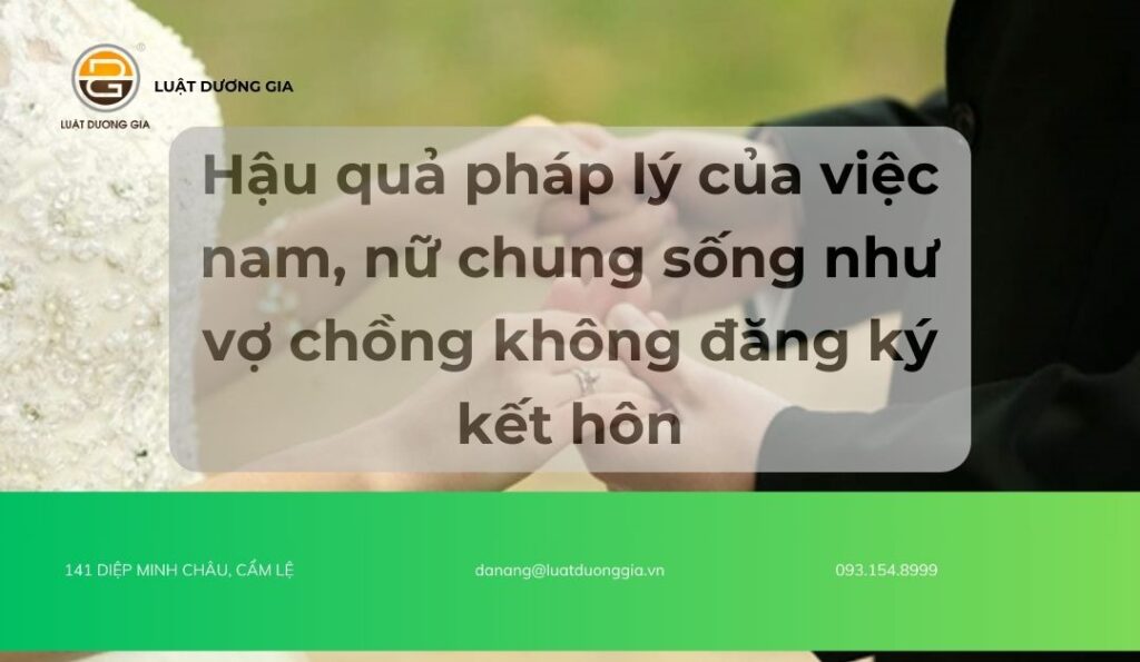 hau-qua-phap-ly-cua-viec-nam-nu-chung-song-nhu-vo-chong-khong-dang-ky-ket-hon