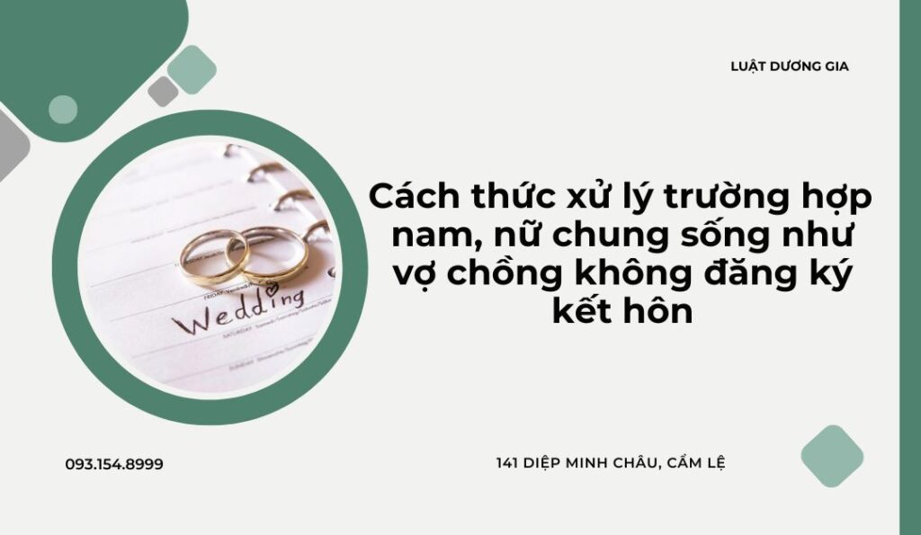 cach-thuc-xu-ly-truong-hop-nam-nu-chung-song-nhu-vo-chong-khong-dang-ky-ket-hon