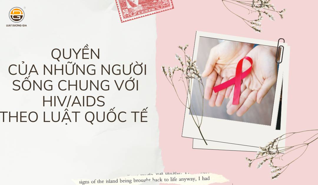 quyen-cua-nguoi-song-chung-voi-hiv-aids-theo-luat-quoc-te