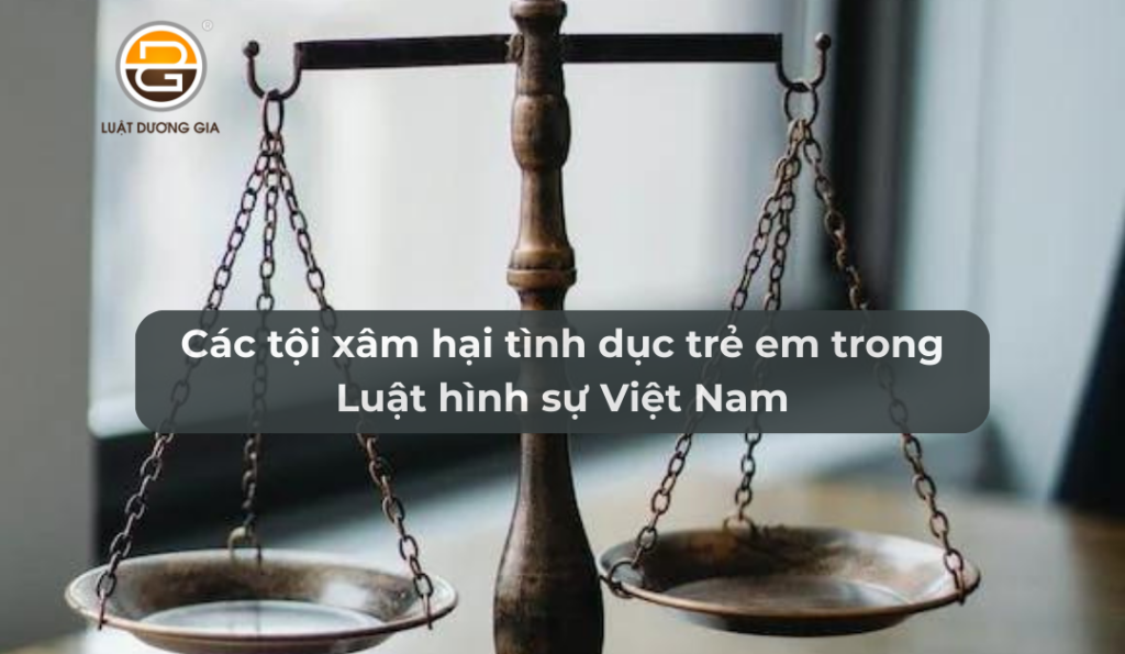 Các tội xâm hại tình dục trẻ em trong Bộ luật hình sự Việt Nam