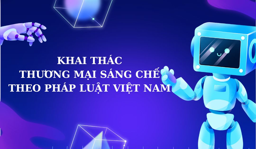 khai-thac-thuong-mai-sang-che-theo-phap-luat-viet-nam