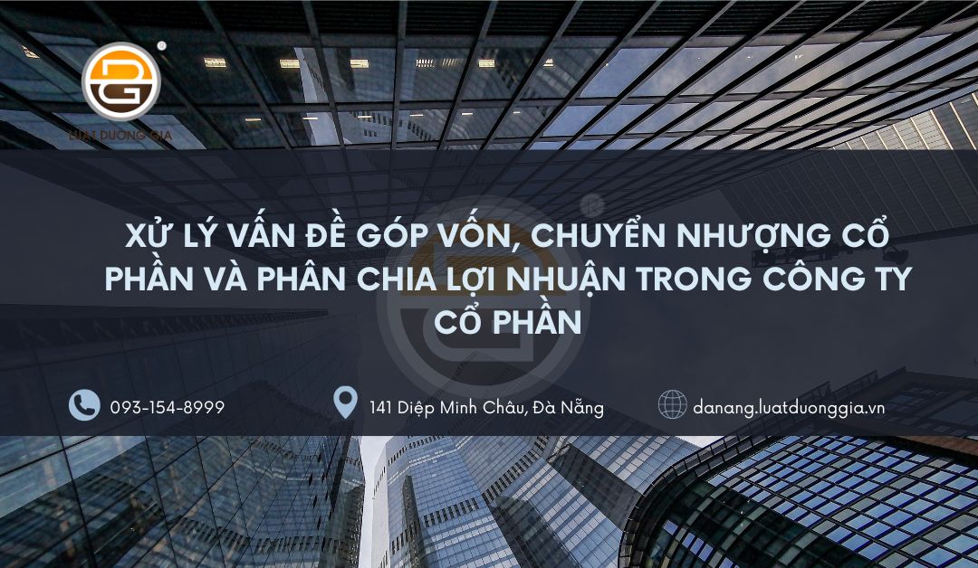 xu-ly-van-de-gop-von-chuyen-nhuong-co-phan-va-phan-chia-loi-nhuan-trong-cong-ty-co-phan