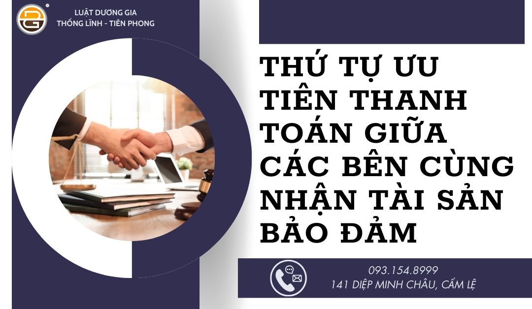 thu-tu-uu-tien-thanh-toan-giua-cac-ben-cung-nhan-tai-san-bao-dam