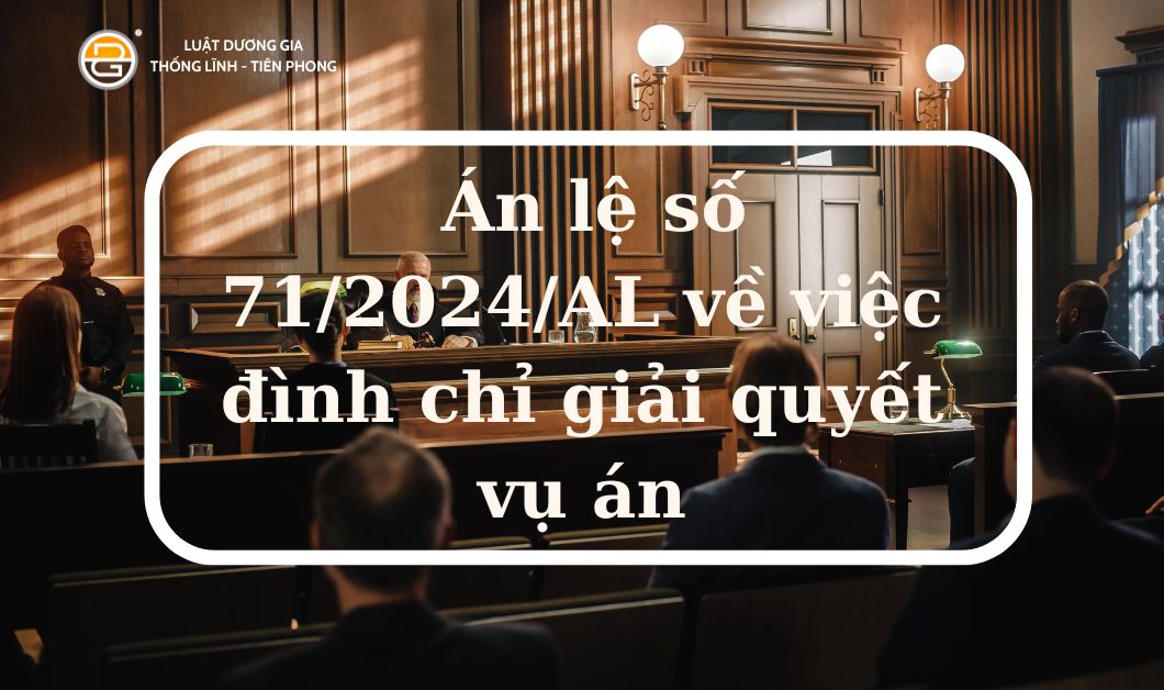 an-le-so-71-2024-al-ve-viec-dinh-chi-giai-quyet-vu-an