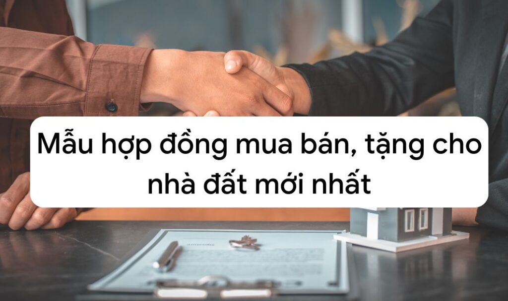 mau-hop-dong-mua-ban-tang-cho-nha-dat-moi-nhat