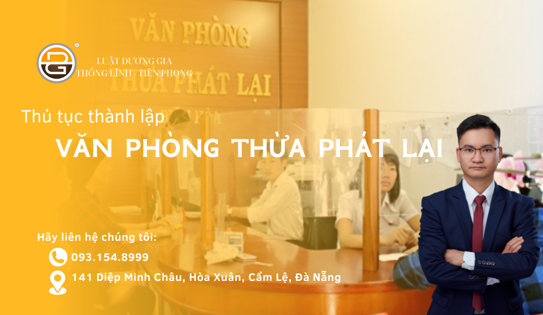 thu-tuc-thanh-lap-van-phong-thua-phat-lai