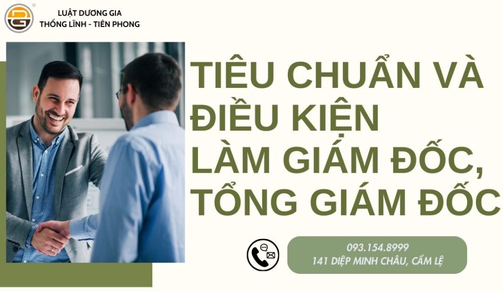 tieu-chuan-va-dieu-kien-lam-giam-doc-tong-giam-doc