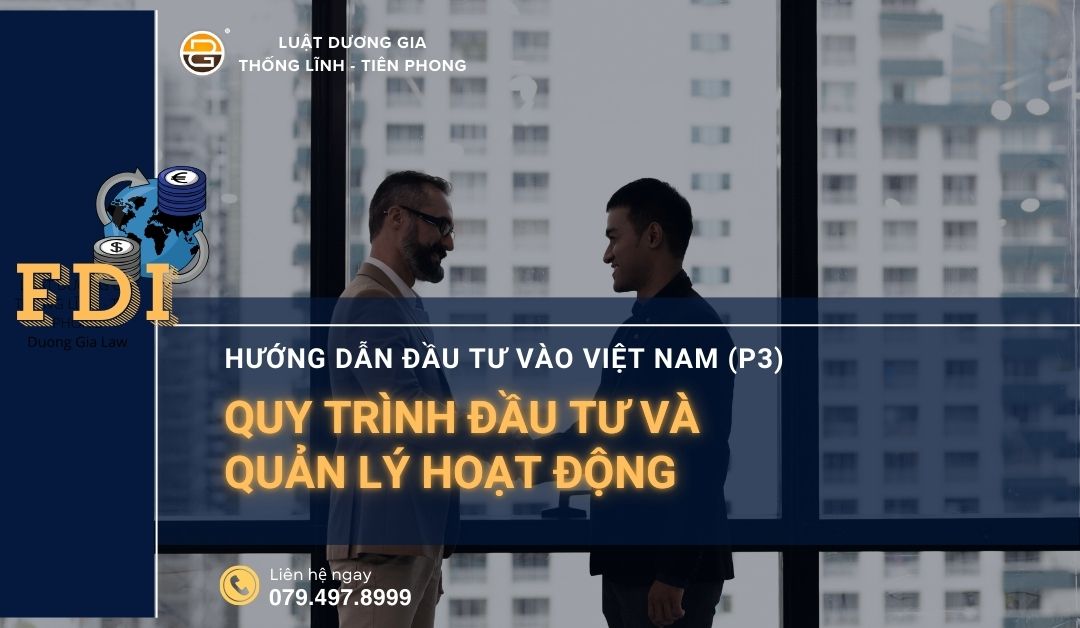 huong-dan-dau-tu-vao-viet-nam-p3-quy-trinh-dau-tu-va-quan-ly-hoat-dong