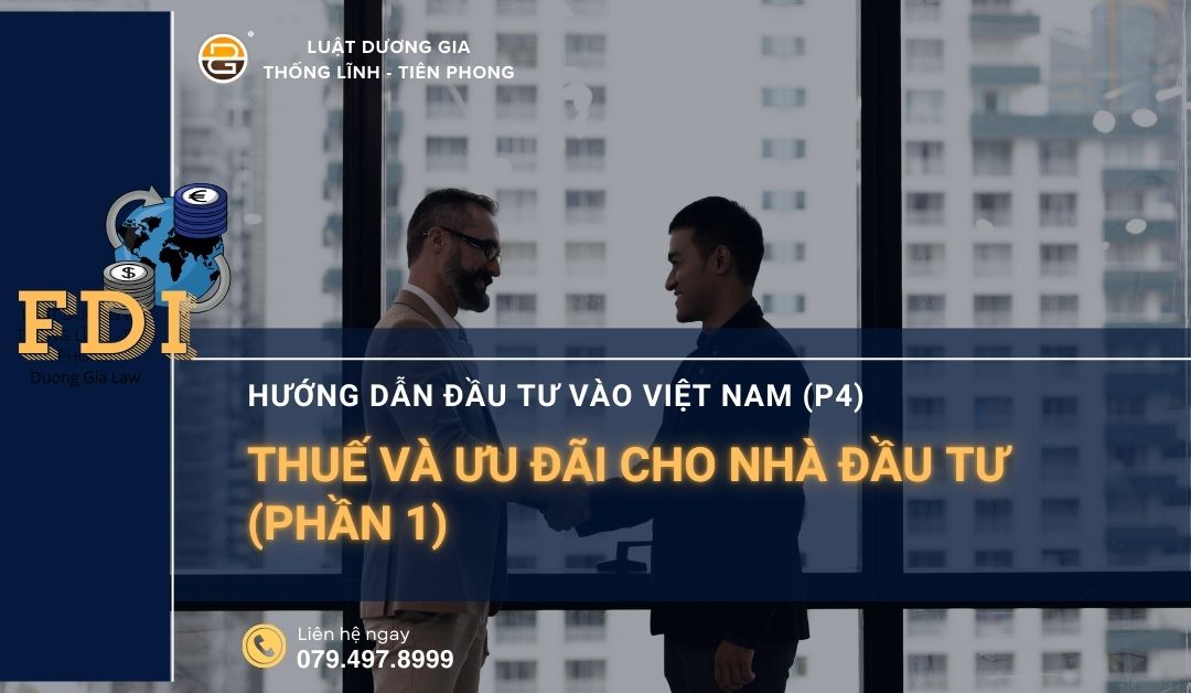 huong-dan-dau-tu-vao-viet-nam-p4-thue-va-uu-dai-cho-nha-dau-tu-phan-1