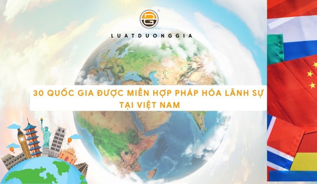30-quoc-gia-duoc-mien-hop-phap-hoa-lanh-su-tai-viet-nam