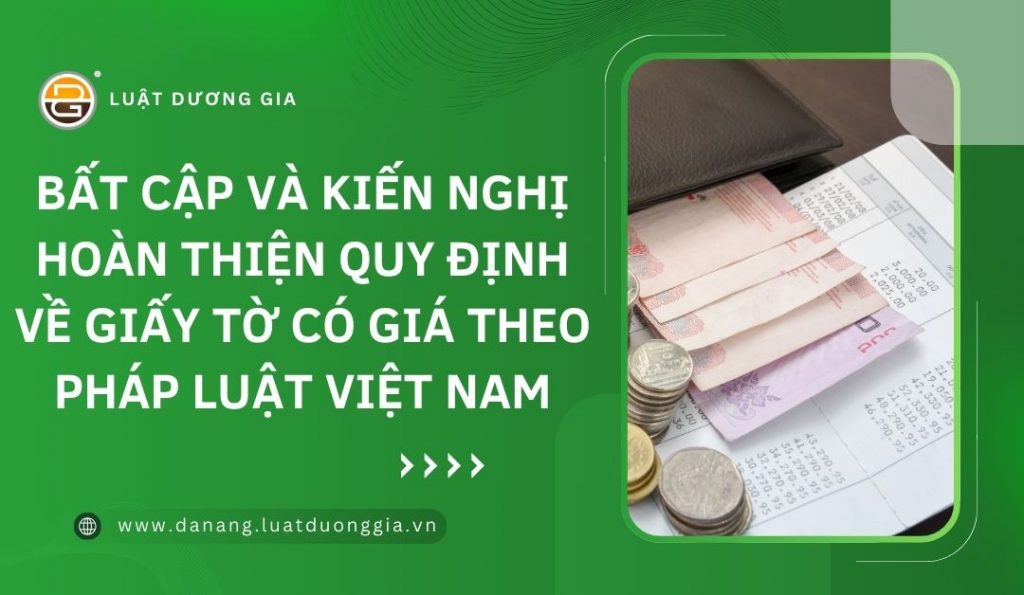 bat-cap-va-kien-nghi-hoan-thien-quy-dinh-ve-giay-to-co-gia-theo-phap-luat-viet-nam