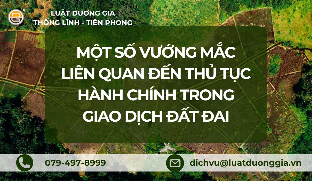 mot-so-vuong-mac-lien-quan-den-thu-tuc-hanh-chinh-trong-giao-dich-dat-dai