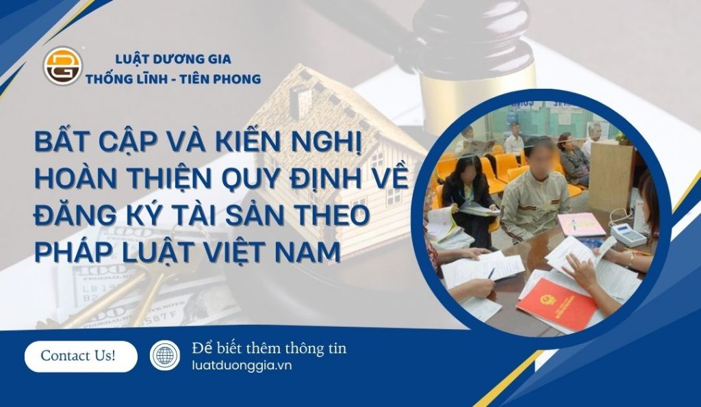 bat-cap-va-kien-nghi-hoan-thien-quy-dinh-ve-dang-ky-tai-san-theo-phap-luat-viet-nam