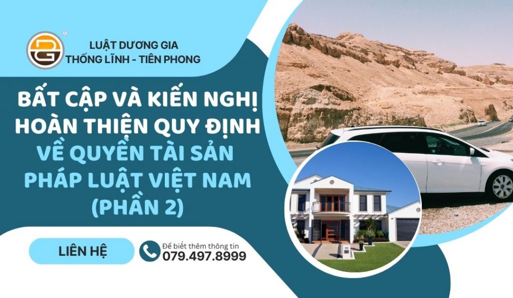 bat-cap-va-kien-nghi-hoan-thien-ve-quyen-tai-san-phap-luat-viet-nam-phan-2