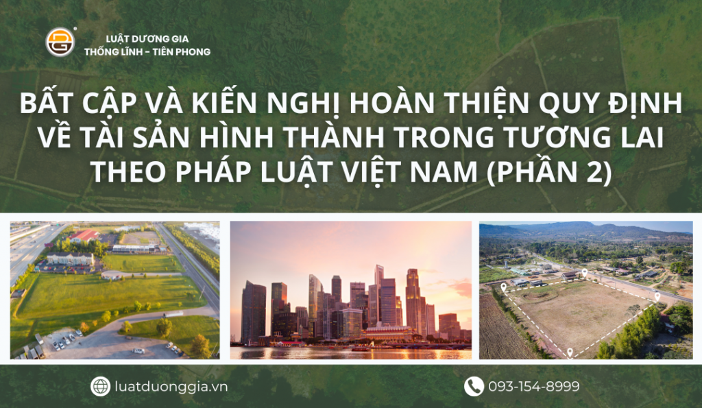 bat-cap-va-kien-nghi-hoan-thien-quy-dinh-ve-tai-san-hinh-thanh-trong-tuong-lai-theo-phap-luat-viet-nam-phan-2