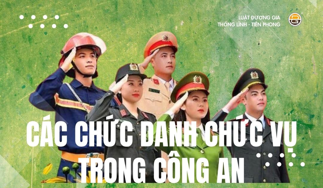 cac-chuc-danh-chuc-vu-trong-cong-an