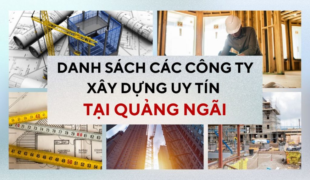 danh sách công ty xây dựng uy tín tại Quảng Ngãi