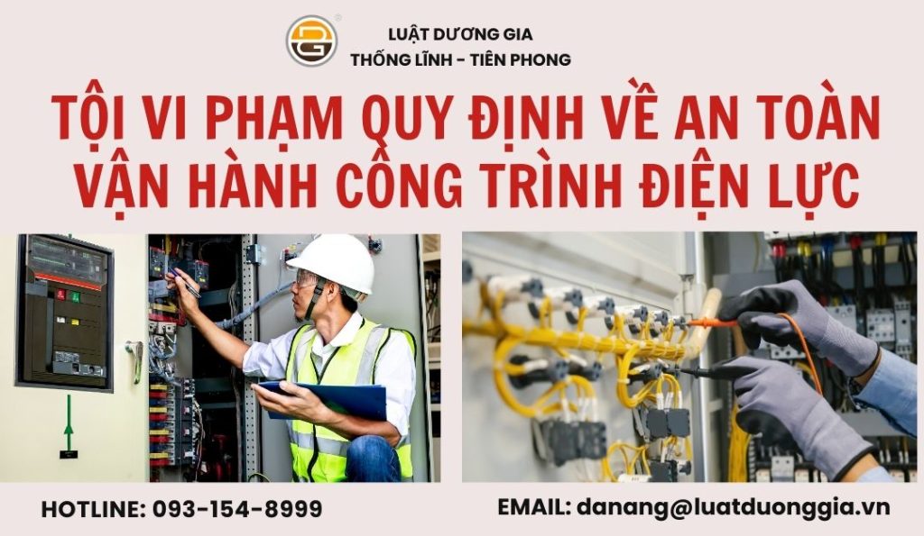 toi-vi-pham-quy-dinh-ve-an-toan-van-hanh-cong-trinh-dien-luc